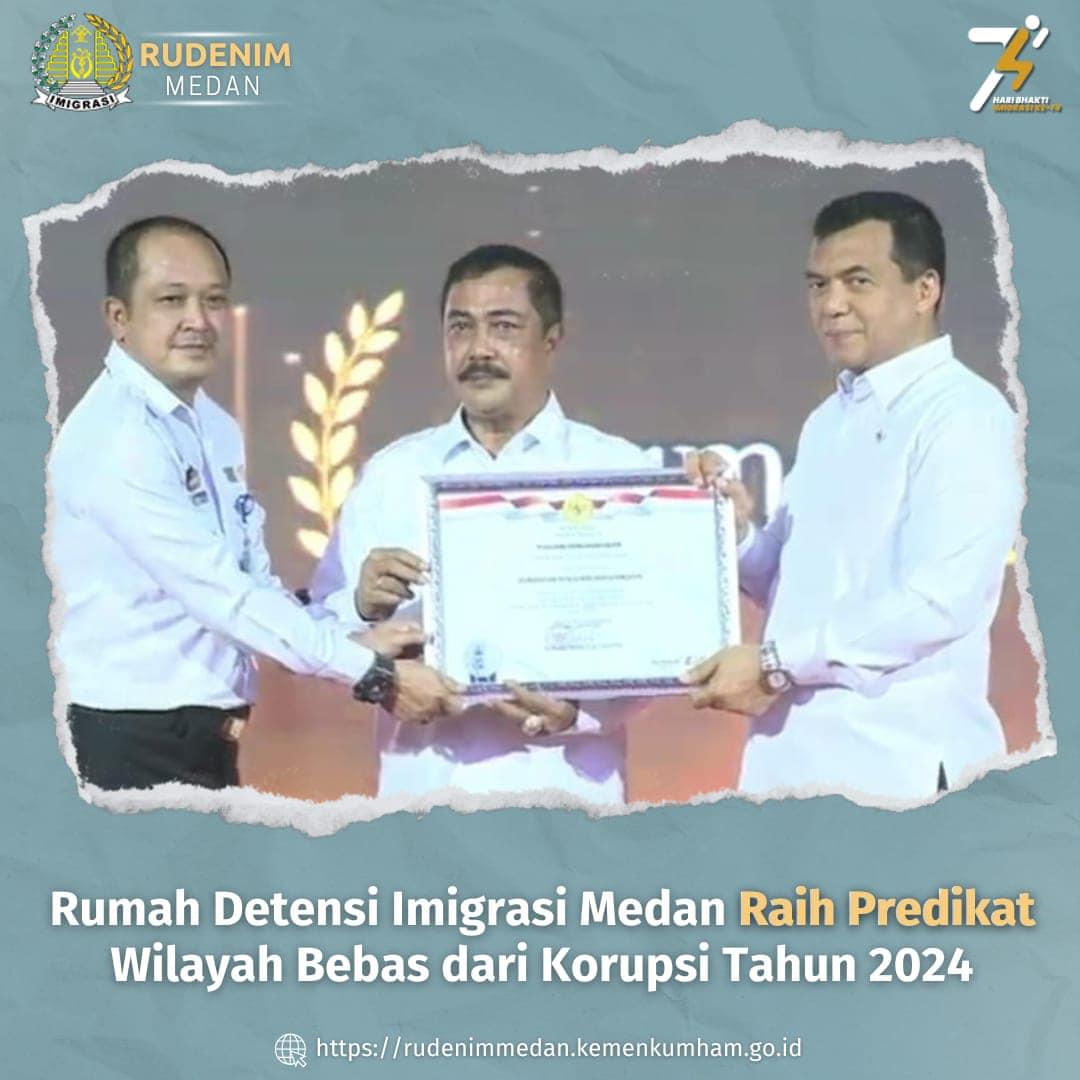 RUMAH DETENSI IMIGRASI MEDAN RAIH PREDIKAT WILAYAH BEBAS DARI KORUPSI TAHUN 2024